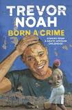 Image for Born a Crime: Stories from a South African Childhood by Trevor Noah