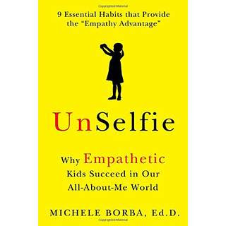 Image for Unselfie: Why Empathetic Kids Succeed in our All-About-Me World by Michele Borba
