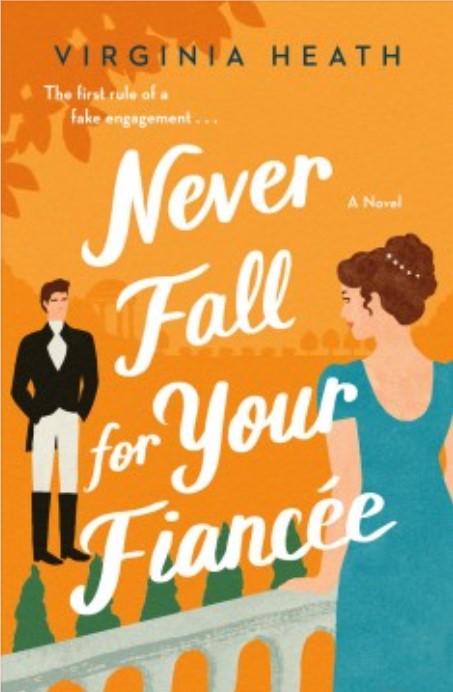 Book cover of Never Fall for Your Fiancée by Virginia Heath
