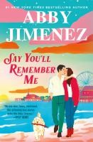 Cover of "Say You'll Remember Me" by Abby Jimenez