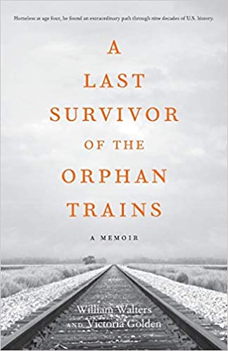 Review of the memoir "A Last Survivor of the Orphan Trains" by William Walters and Victoria Golden