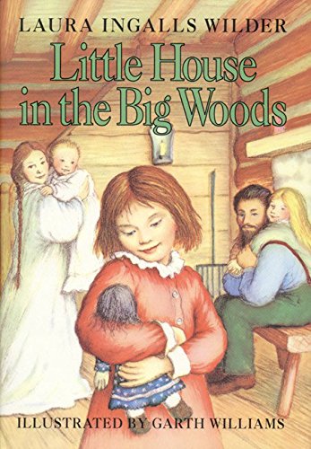 Cover of the book "Little House in the Big Woods" by Laura Ingalls Wilder