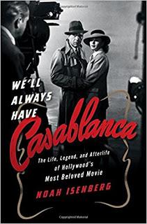 Image for We'll Always Have Casablanca: The Life, Legend, and Afterlife of Hollywood's Most Beloved Movie by Noah Isenberg