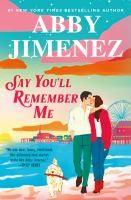 Cover of "Say You'll Remember Me" by Abby Jimenez