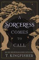 Cover of "A Sorceress Comes to Call" by T. Kingfisher