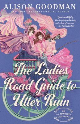 Cover of "The Ladies Road Guide to Utter Ruin" by Alison Goodman