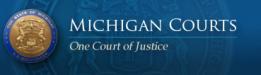 Michigan Courts; One Court of Justice