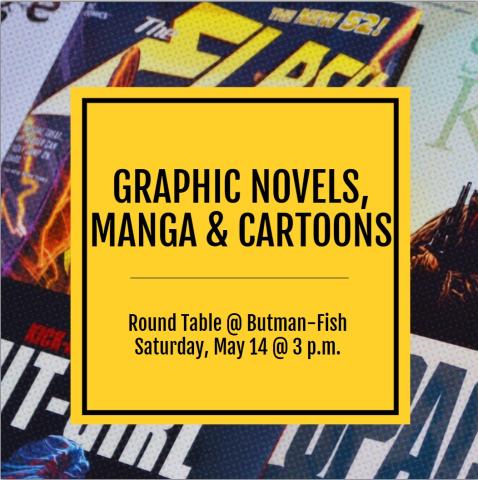 Graphic Novels, Manga & Cartoons Round Table at Butman-Fish Saturday, May 14 at 3 p.m.