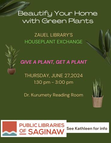 Beautify Your Home with Green Plants at Zauel Library's Houseplant Exchange. Give a Plant, Get a Plant on Thursday, June 27, 2024 from 1:30 to 3 p.m. in the Dr. Kurumety Meeting Room