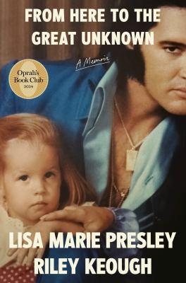 "From Here to the Great Unknown" by Lisa Presley and Riley Keough