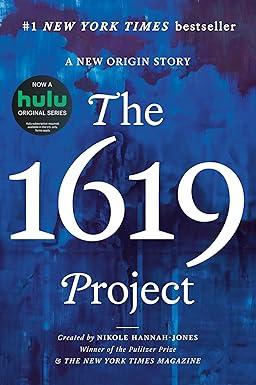 Cover of The 1619 Project: A New Origin Story Created by Nikole Hannah-Jones, winner of the Pulitzer Prize & The New York Times Magazine