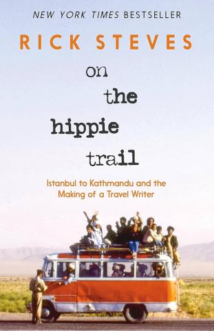 Cover of On the Hippie Trail: Istanbul to Kathmandu and the Making of a Travel Writer by Rick Steves