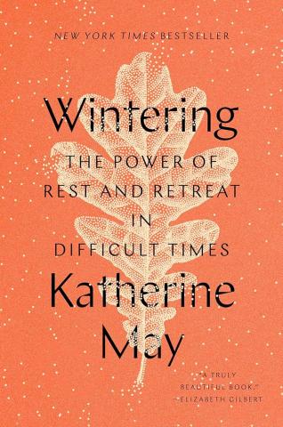 Cover of Wintering: The Power of Rest and Retreat in Difficult Times by Katherine May