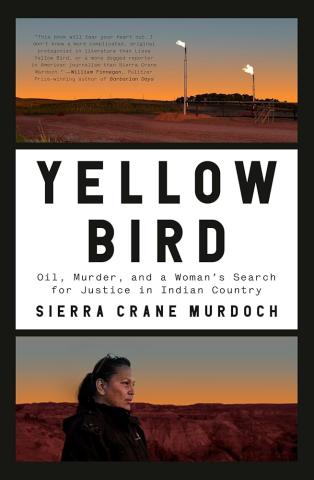 Cover of Yellow Bird: Oil, Murder, and a Woman's Search for Justice in Indian Country by Sierra Crane Murdoch