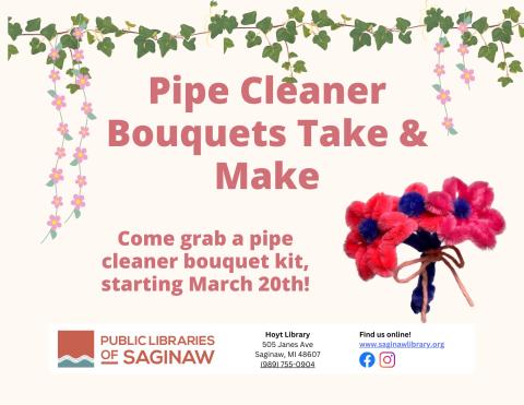 flyer for pipe cleaner bouquet take and make with vines, flowers, and pink text