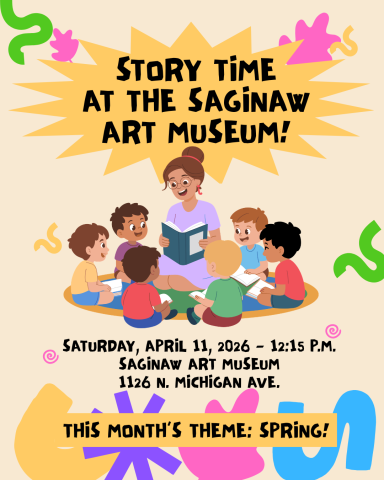flyer describing the storytime at the Saginaw Art Museum at 12:15 p.m. on Saturday, April 11. It shows a lady reading to a group of children. The background has colorful random shapes on it.