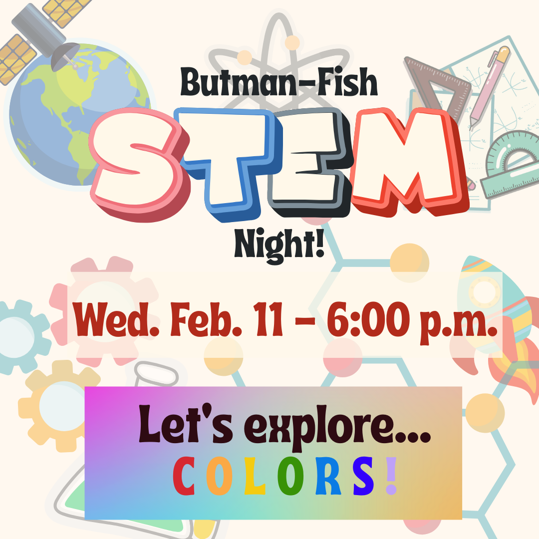 There will be a STEM night at Butman-Fish library on Wed. Feb. 11 at 6:00 p.m.